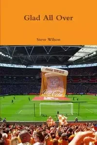 Glad All Over - Wilson Steve - Książki o sporcie obcojęzyczne - miniaturka - grafika 1