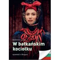 W bałkańskim kociołku Opowieść o Bułgarii Iliev Bożena - Książki podróżnicze - miniaturka - grafika 1
