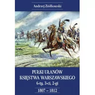 Historia świata - Napoleon V Pułki Ułanów Księstwa Warszawskiego - Andrzej Ziółkowski - miniaturka - grafika 1