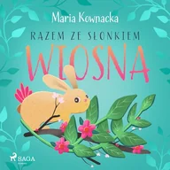 Audiobooki dla dzieci i młodzieży - Razem ze słonkiem. Wiosna Maria Kownacka - miniaturka - grafika 1