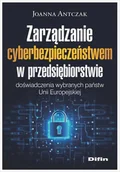 Podręczniki dla szkół wyższych - Zarządzanie cyberbezpieczeństwem w przedsiębiorstwie. Doświadczenia wybranych państw Unii Europejskiej - Antczak Joanna - książka - miniaturka - grafika 1