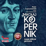 Audiobooki - biografie - Mikołaj Kopernik. Nowe oblicze geniusza - miniaturka - grafika 1