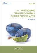 Webmasterstwo - Tony Gaddis Projektowanie oprogramowania dla zupełnie początkujących Owoce programowania Wydanie V - miniaturka - grafika 1