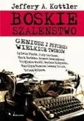 Biografie i autobiografie - Boskie Szaleństwo. Geniusz i Psychoza Wielkich Twórców - miniaturka - grafika 1