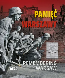 Biały Kruk Pamięć Warszawy. Remembering Warsaw Adam Bujak, Wiktor Cygan, Witold Rawski - Albumy inne - miniaturka - grafika 1