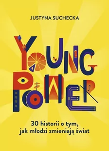 Young power! 30 historii o tym, jak młodzi zmieniają świat - Literatura popularno naukowa dla młodzieży - miniaturka - grafika 2