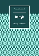 E-booki - literatura polska - Bałtyk. Rzeczy nietrwałe - miniaturka - grafika 1