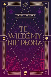 Te wiedźmy nie płoną - Sterling Isabel - książka - Literatura popularno naukowa dla młodzieży - miniaturka - grafika 1