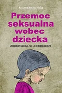 E-booki - prawo - Przemoc seksualna wobec dziecka Studium pedagogiczno-kryminologiczne - miniaturka - grafika 1