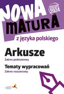 Nowa matura z języka polskiego Arkusze zakres podstawowy Tematy wypracowań zakres rozszerzony podstawa programowa 2024 - Katarzyna Tomaszek - Pomoce naukowe - miniaturka - grafika 1