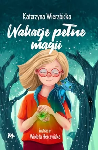 Wakacje pełne magii. Córka maga. Tom 1 - E-booki dla dzieci i młodzieży - miniaturka - grafika 1