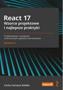 Helion React 17 Wzorce projektowe i najlepsze praktyki Projektowanie i rozwijanie nowoczesnych aplikacji internetowych - Aplikacje biurowe - miniaturka - grafika 2