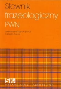 Wydawnictwo Naukowe PWN Słownik frazeologiczny PWN - Aleksandra Kubiak-Sokół, Elżbieta Sobol - Słowniki języków obcych - miniaturka - grafika 2