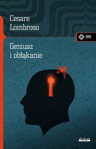 vis-a-vis Etiuda Geniusz i obłąkanie - Lombroso Cesare