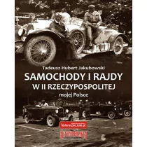 Samochody i rajdy w II Rzeczypospolitej mojej Polsce Jakubowski Tadeusz Hubert