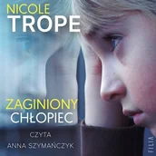 Audiobooki - kryminał, sensacja, thriller - Zaginiony chłopiec Nicole Trope - miniaturka - grafika 1