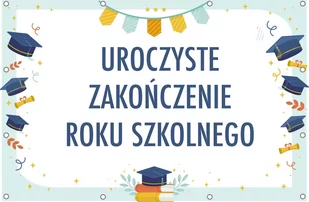 Uroczyste Zakończenie Roku Szkolnego- Baner do szkoły i przedszkola - Pomoce naukowe - miniaturka - grafika 1