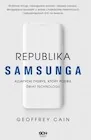 Publicystyka - Republika Samsunga. Azjatycki tygrys, który podbił świat technologii - miniaturka - grafika 1