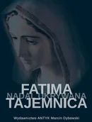 Religia i religioznawstwo - Fatima - tajemnica nadal skrywana. Śledztwo w sprawie zatajenia słów Najświętszej Maryi Panny zawartych w Trzeciej Tajemnicy Fatimskiej. - miniaturka - grafika 1