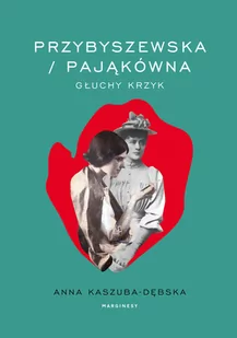 Przybyszewska/Pająkówna. Głuchy krzyk - Biografie i autobiografie - miniaturka - grafika 1