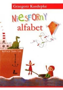 Literatura Niesforny alfabet - Grzegorz Kasdepke - Baśnie, bajki, legendy - miniaturka - grafika 2