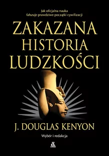 Zakazana Historia Ludzkości Wyd 5 J Douglas Kenyon - Historia świata - miniaturka - grafika 1