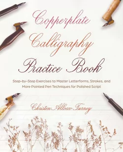 Copperplate Calligraphy Practice Book: Step-By-Step Exercises to Master Letterforms, Strokes, and More Pointed Pen Techniques for Polished Script - Pozostałe książki - miniaturka - grafika 1