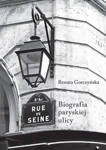 Rue de Seine Biografia paryskiej ulicy - Renata Gorczyńska - Pamiętniki, dzienniki, listy - miniaturka - grafika 1