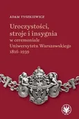 Technika - Uroczystości, stroje i insygnia w ceremoniale Uniwersytetu Warszawskiego 1816-1939 - Adam Tyszkiewicz - miniaturka - grafika 1