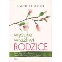 Wysoko wrażliwi rodzice Aron Elaine N - Psychologia - miniaturka - grafika 1