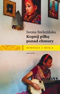 E-booki - literatura faktu - Kopnij piłkę ponad chmury. Reportaże z Nepalu - miniaturka - grafika 1