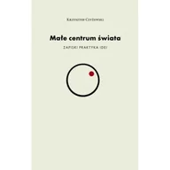 Eseje - Małe centrum świata - Krzysztof Czyżewski - miniaturka - grafika 1