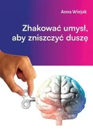 Religia i religioznawstwo - Zhakować umysł, aby zniszczyć duszę - miniaturka - grafika 1