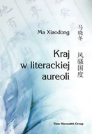 Książki o kulturze i sztuce - Kraj w literackiej aureoli Xiaodong Ma - miniaturka - grafika 1
