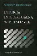 Filozofia i socjologia - TOWARZYSTWO NAUKOWE KUL Intuicja intelektualna w metafizyce Wojciech Daszkiewicz - miniaturka - grafika 1