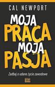 Poradniki psychologiczne - Studio Emka Moja praca, moja pasja. Zadbaj o udane życie zawodowe Cal Newport - miniaturka - grafika 1