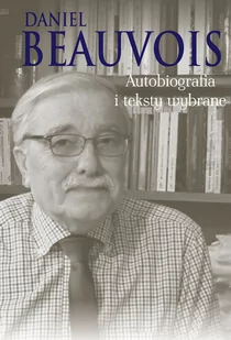 Autobiografia i teksty wybrane - Daniel Beauvois - Pamiętniki, dzienniki, listy - miniaturka - grafika 1