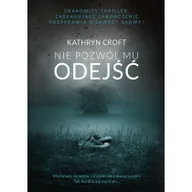 Kryminały - Burda książki NIE POZWÓL MU ODEJŚĆ WYD. KIESZONKOWE Kathryn Croft - miniaturka - grafika 1