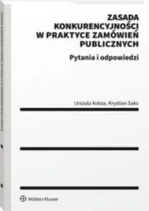 Wolters Kluwer Zasada konkurencyjności w praktyce zamówień publicznych: Pytania i odpowiedzi - Pozostałe książki - miniaturka - grafika 1
