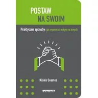 Poradniki hobbystyczne - Postaw Na Swoim Praktyczne Sposoby Jak Wywierać Wpływ Na Innych Nicole Soames - miniaturka - grafika 1