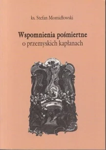 Wspomnienia Pośmiertne Przemyskich Kapłanach - Biografie i autobiografie - miniaturka - grafika 1