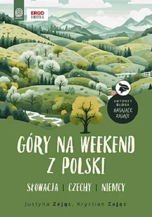 Góry na weekend z Polski. Słowacja, Czechy, Niemcy - Przewodniki - miniaturka - grafika 1