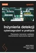 Książki medyczne - Inżynieria detekcji cyberzagrożeń w praktyce. Planowanie, tworzenie i walidacja mechanizmów wykrywania zagrożeń - miniaturka - grafika 1
