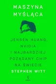 E-booki - biografie - Maszyna myśląca. Jensen Huang, Nvidia i najbardziej pożądany chip na świecie - miniaturka - grafika 1