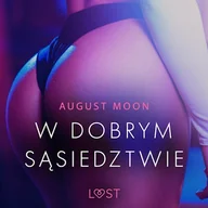 Audiobooki - romanse - W dobrym sąsiedztwie - opowiadanie erotyczne August Moon - miniaturka - grafika 1