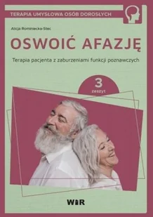 WIR Oswoić afazję. Terapia pacjenta.. cz.3 Alicja Rominiecka-Stec - Psychologia - miniaturka - grafika 2