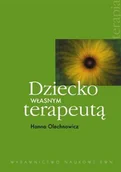 Psychologia - Wydawnictwo Naukowe PWN Dziecko własnym terapeutą - Hanna Olechnowicz - miniaturka - grafika 1