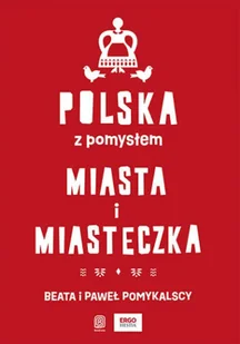 Polska z pomysłem. Miasta i miasteczka (e-book) - Przewodniki - miniaturka - grafika 1