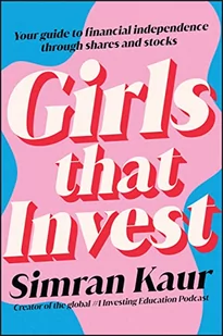 Girls That Invest: Your Guide to Financial Independence through Shares and Stocks - Pozostałe książki - miniaturka - grafika 1