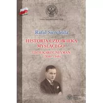 LTW Historia człowieka myślącego Lech Karol Neyman (1908-1948) Biografia polityczna - Rafał Sierchuła - Historia Polski - miniaturka - grafika 1